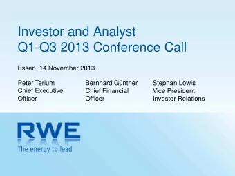 Investor and Analyst  Q1-Q3 2013 Conference Call  Essen, 14 November 2013  Peter Terium  Bernhard