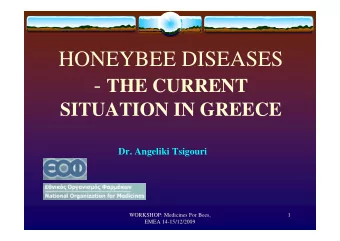 HONEYBEE DISEASES - THE CURRENT  SITUATION IN GREECE  Dr. Angeliki Tsigouri  WORKSHOP: Medicines