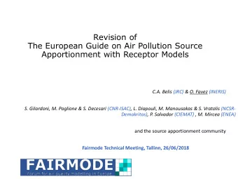 Apportionment with Receptor Models  C.A. Belis (JRC) &amp; O. Favez (INERIS)  S. Gilardoni, M.