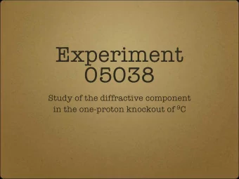 Experiment  05038  Study of the diffractive component in the one-proton knockout of 9 C  Goals of