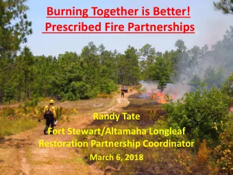 Burning Together is Better!  Prescribed Fire Partnerships  Randy Tate  Fort Stewart/Altamaha