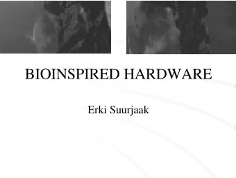 BIOINSPIRED HARDWARE  Erki Suurjaak  Overview   bioinspired hardware   NASAs exploration