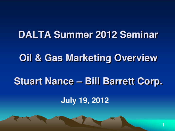 dalta summer 2012 seminar oil gas marketing overview