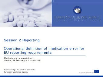 Session 2 Reporting  Operational definition of medication error for  EU reporting requirements