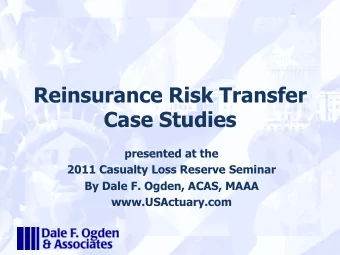 Reinsurance Risk Transfer  Case Studies  presented at the  2011 Casualty Loss Reserve Seminar  By