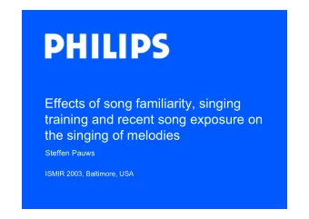 Effects of song familiarity, singing  training and recent song exposure on  the singing of melodies