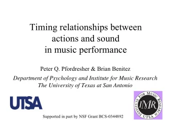 Timing relationships between  actions and sound  in music performance  Peter Q. Pfordresher &amp;