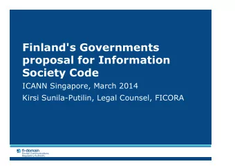 Finland's Governments  proposal for Information  Society Code  ICANN Singapore, March 2014  Kirsi