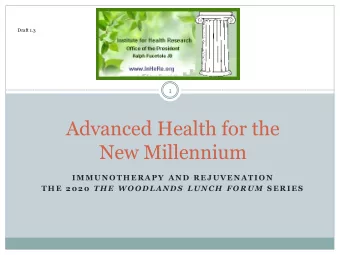 Advanced Health for the  New Millennium I M M UN O TH E R AP Y AN D R E J UVE N ATI O N TH E  2020