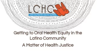 Get  Gettin  ting  g to  o Or  Oral  al He  Heal  alth  h Eq  Equit  ity  y in  in the  e  Lat