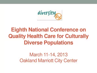 Quality Health Care for Culturally  Diverse Populations  March 11-14, 2013  Oakland Marriott City
