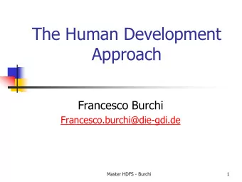 The Human Development  Approach  Francesco Burchi  Francesco.burchi@die-gdi.de  Master HDFS -