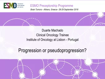 Progression or pseudoprogression?  Disclousers: no conflict of interest.  ESMO PRECEPTORSHIP