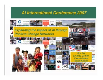 AI International Conference 2007  Expanding the Impact of AI through  Positive Change Networks  Ron