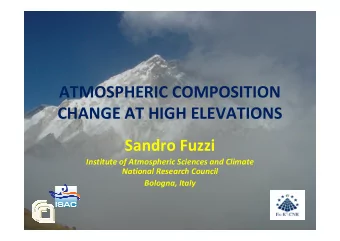 ATMOSPHERIC COMPOSITION  CHANGE AT HIGH ELEVATIONS  Sandro Fuzzi  Institute of Atmospheric Sciences