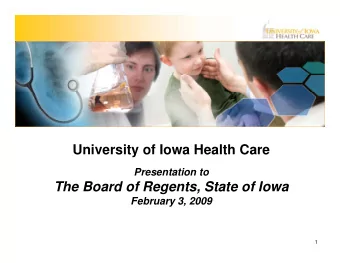 University of Iowa Health Care  Presentation to  The Board of Regents, State of Iowa  February 3,