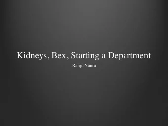 Kidneys, Bex, Starting a Department  Ranjit Nanra  The Start  Renal Physician appointed  Ground