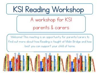 KS1  KS1 Rea  Readin  ding W  g Wor  orksh  kshop  op  A workshop for KS1  parents &amp; carers