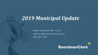 2019 Municipal Update  ANITA GALLUCCI      3.5.19  agallucci@boardmanclark.com  608.283.1770  WPL