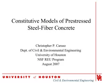 Constitutive Models of Prestressed  Steel-Fiber Concrete  Christopher P. Caruso  Dept. of Civil