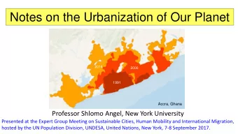 Notes on the Urbanization of Our Planet  2014  2000  1991  Accra, Ghana  Professor Shlomo Angel,