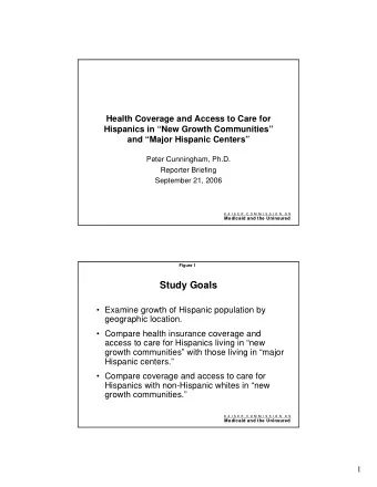 Study Goals   Examine growth of Hispanic population by  geographic location.   Compare health