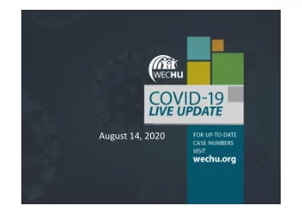 August 14, 2020  COVID-19 Epidemiological Summary  Content covered:  Epidemic curves