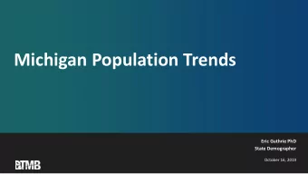 Michigan Population Trends  Eric Guthrie PhD  State Demographer  October 16, 2019  State