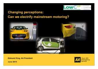 Changing perceptions:  Can we electrify mainstream motoring?  Edmund King, AA President  June 2015