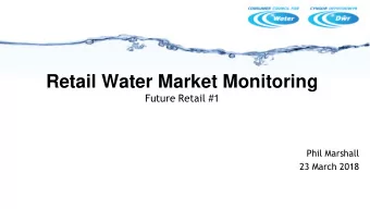 Retail Water Market Monitoring  Future Retail #1  Phil Marshall  23 March 2018 Who we are