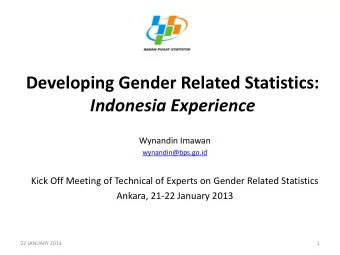 Developing Gender Related Statistics:  Indonesia Experience  Wynandin Imawan  wynandin@bps.go.id