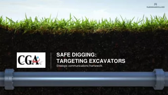 SAFE DIGGING:  TARGETING EXCAVATORS  Strategic communications framework  EXCAVATOR - SITUATION