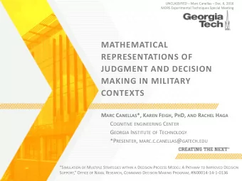 JUDGMENT AND DECISION  MAKING IN MILITARY  CONTEXTS M ARC C ANELLAS *, K AREN F EIGH , P H D, AND R