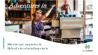 Adven  entures  es i  in  collaborative  placemaking  Stre e tsc a pe  upg ra de s in  Ho b a rt