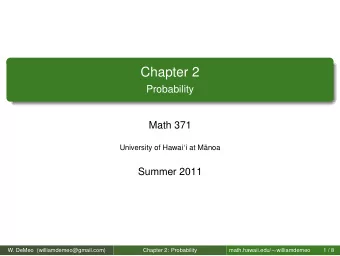 Chapter 2  Probability  Math 371  University of Hawaii at M  anoa  Summer 2011  W. DeMeo