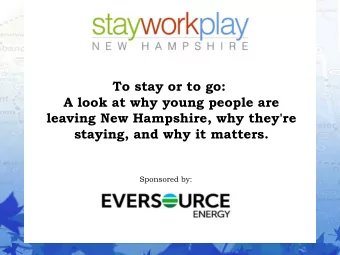 To stay or to go:  A look at why young people are  leaving New Hampshire, why they're  staying, and
