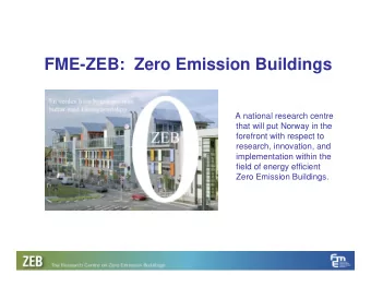 FME-ZEB:  Zero Emission Buildings  A national research centre  that will put Norway in the
