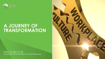 A JOURNEY OF  TRANSFORMATION  Kathy Cullen-Cote  Corporate Vice President, Human Resources  Driving