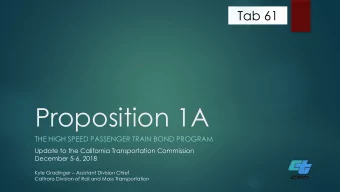 Proposition 1A  THE HIGH SPEED PASSENGER TRAIN BOND PROGRAM  Update to the California