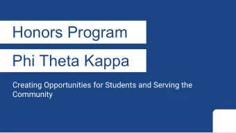 Honors Program  Phi Theta Kappa  Creating Opportunities for Students and Serving the  Community