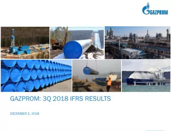 GAZPROM: 3Q 2018 IFRS RESULTS  DECEMBER 3, 2018  1  3Q2018 IFRS RESULTS Alexander Ivannikov  Head