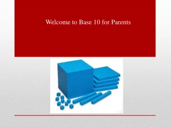 Welcome to Base 10 for Parents  Multiplication  Write the times down  Write the times across  Fill