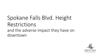 Spokane Falls Blvd. Height  Restrictions  and the adverse impact they have on  downtown