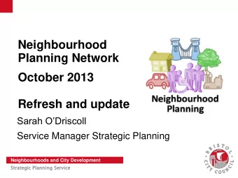 Neighbourhood  Planning Network  October 2013  Refresh and update Sarah ODriscoll  Service