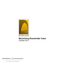 Maximizing Shareholder Value  October 2011  Disclaimer  THIS PRESENTATION WITH RESPECT TO RUBICON