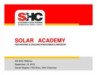 SOLAR   ACADEMY  FOR HEATING &amp; COOLING IN BUILDINGS &amp; INDUSTRY  IEA SHC Webinar  September