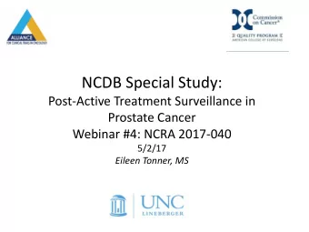NCDB Special Study:  Post-Active Treatment Surveillance in  Prostate Cancer Webinar #4: NCRA
