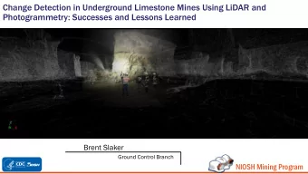 Photogrammetry: Successes and Lessons Learned  Brent Slaker  Ground Control Branch  NIOSH Mining