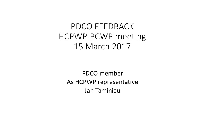 pdco feedback hcpwp pcwp meeting 15 march 2017