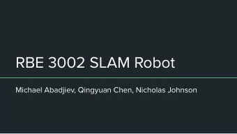 RBE 3002 SLAM Robot  Michael Abadjiev, Qingyuan Chen, Nicholas Johnson  Overview  -  Program Design
